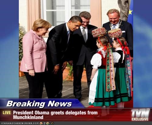 Breaking News - President Obama greets delegates from Munchkinland