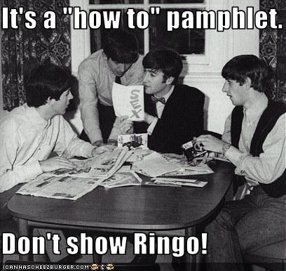 It's a "how to" pamphlet.  Don't show Ringo!