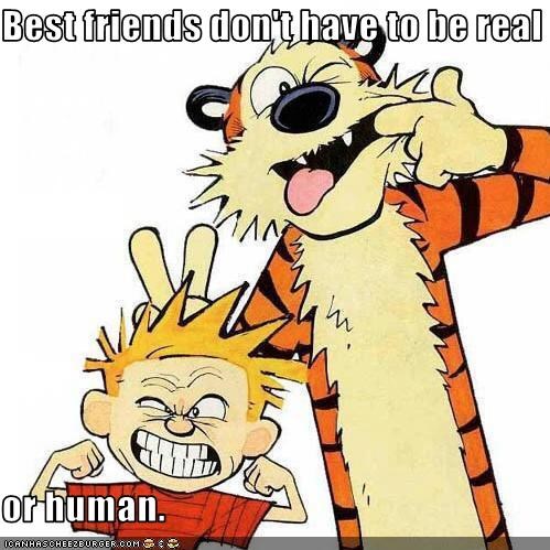 Best friends don't have to be real  or human.