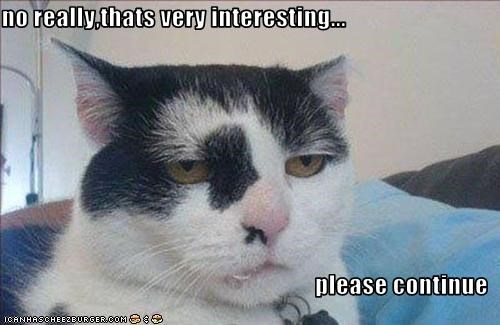 no really,thats very interesting...  please continue
