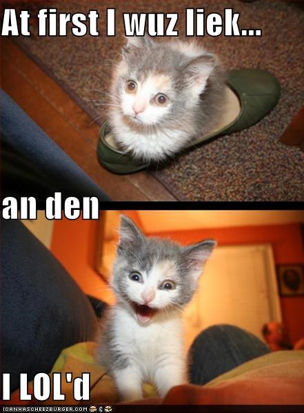 At first I wuz liek... an den I LOL'd