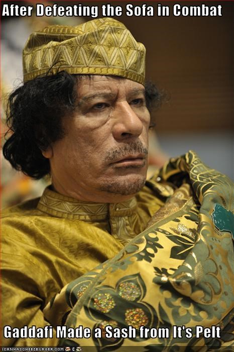 After Defeating the Sofa in Combat  Gaddafi Made a Sash from It's Pelt
