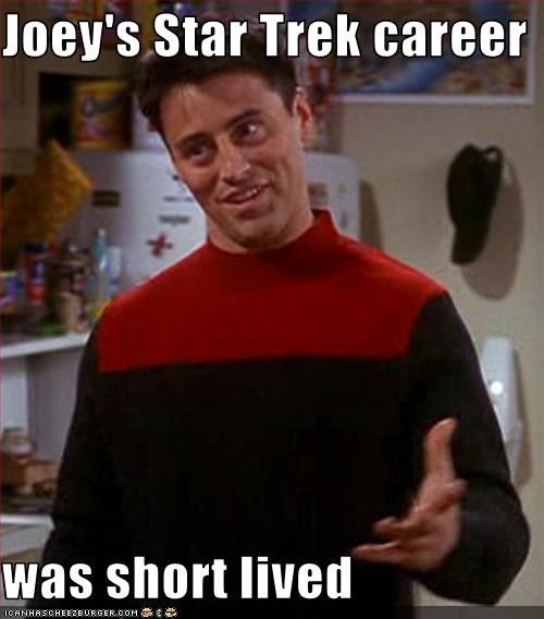 Joey's Star Trek career  was short lived