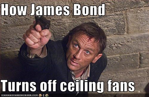 How James Bond  Turns off ceiling fans