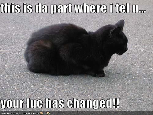 this is da part where i tel u...  your luc has changed!!