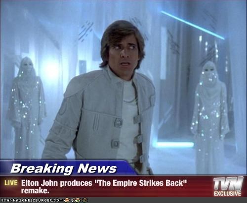 Breaking News - Elton John produces "The Empire Strikes Back" remake.