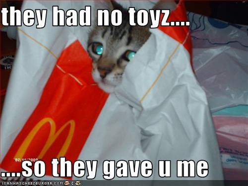 they had no toyz....  ....so they gave u me