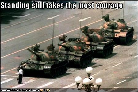 Standing still takes the most courage