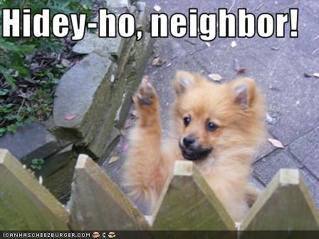Hidey-ho, neighbor!