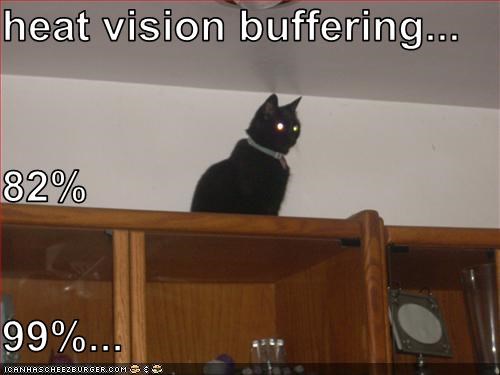 heat vision buffering... 82% 99%...