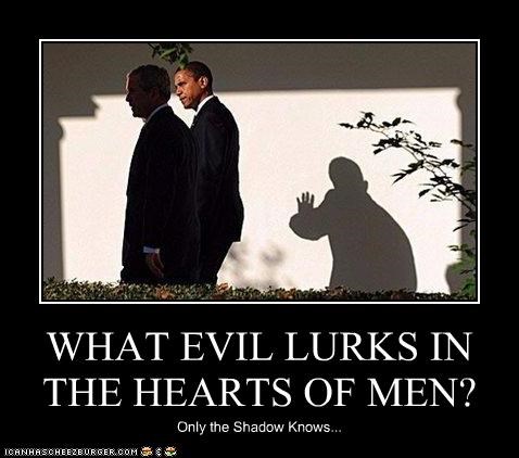 WHAT EVIL LURKS IN THE HEARTS OF MEN?