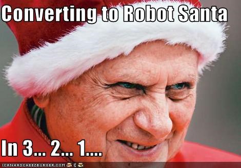 Converting to Robot Santa  In 3... 2... 1....