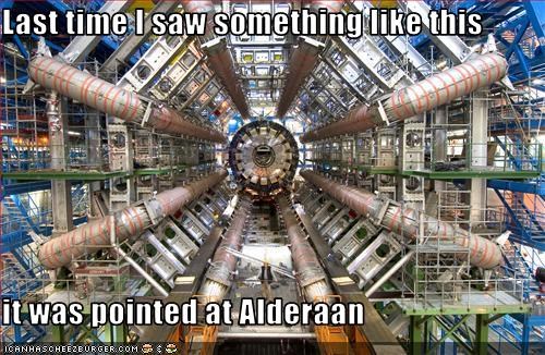 Last time I saw something like this  it was pointed at Alderaan