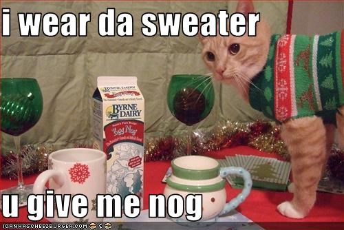 i wear da sweater  u give me nog