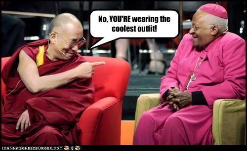 No, YOU'RE wearing the coolest outfit!