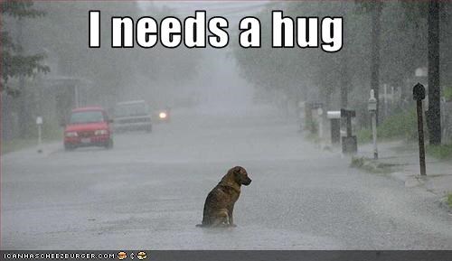 I needs a hug