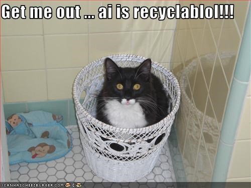 Get me out ... ai is recyclablol!!!