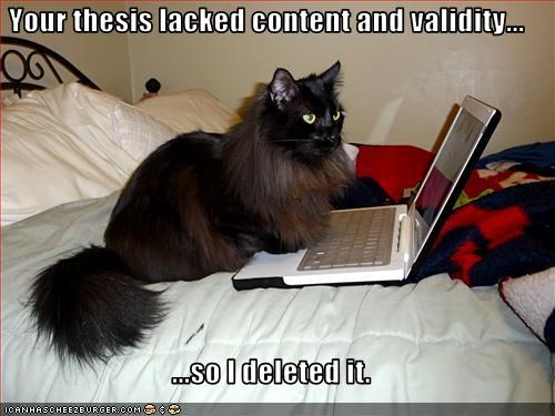 Your thesis lacked content and validity...  ...so I deleted it.