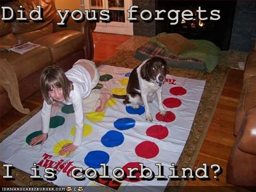 Did yous forgets  I is colorblind?