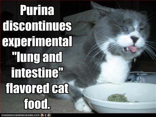 Purina discontinues experimental "lung and intestine" flavored cat food.