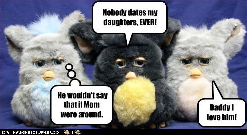 Nobody dates my daughters, EVER!