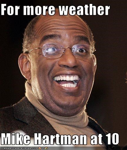 For more weather   Mike Hartman at 10