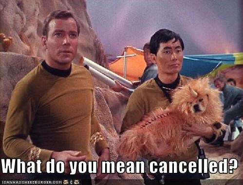 What do you mean cancelled?
