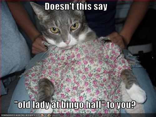 Doesn't this say   "old lady at bingo hall" to you?