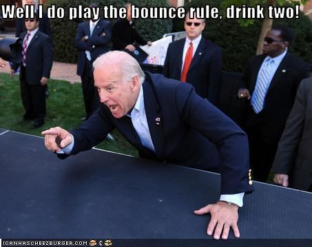 Well I do play the bounce rule, drink two!