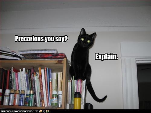 Precarious you say?