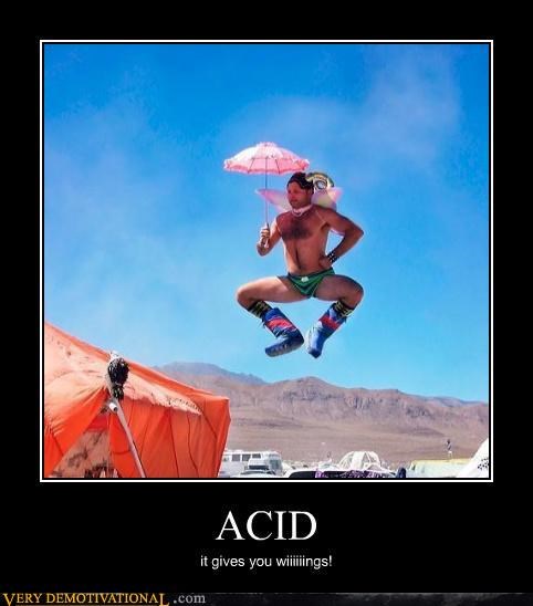 ACID it gives you wiiiiiings!