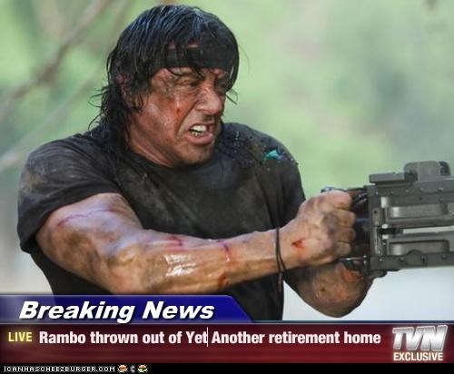 Breaking News - Rambo thrown out of Yet Another retirement home