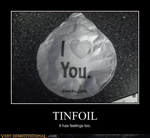 I Only Like You Tinfoil