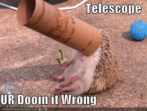 Telescope  UR Dooin it Wrong