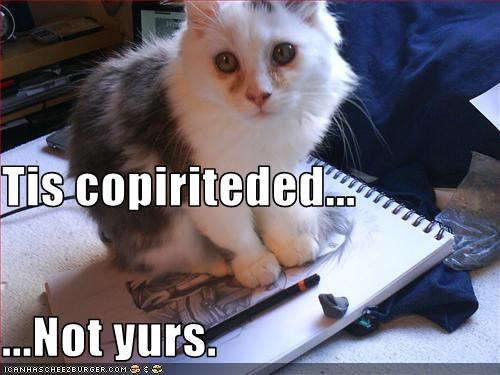Tis copiriteded... ...Not yurs.