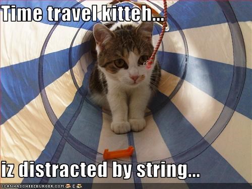 Time travel kitteh...  iz distracted by string...