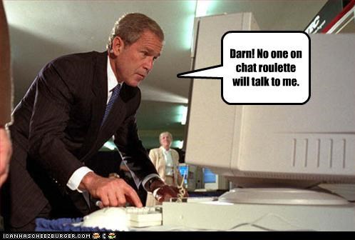 Darn! No one on chat roulette will talk to me.