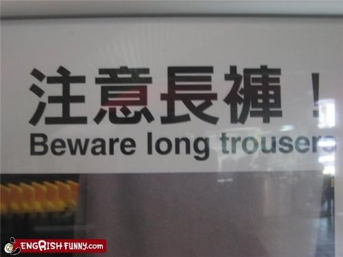 Beware Long Trousers!