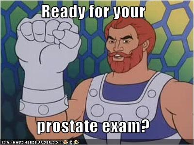 Ready for your  prostate exam?