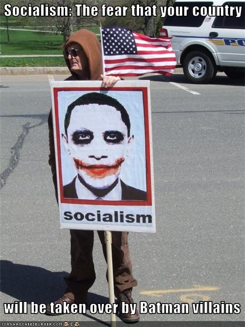 Socialism: The fear that your country   will be taken over by Batman villains