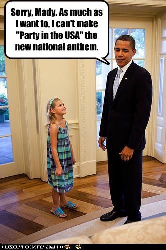 Sorry, Mady. As much as I want to, I can't make "Party in the USA" the new national anthem.