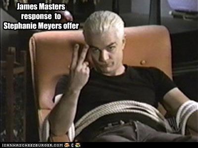 James Masters 
response  to 
Stephanie Meyers offer
