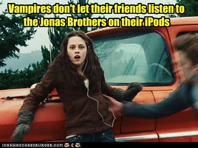 Vampires don't let their friends listen to the Jonas Brothers on their iPods