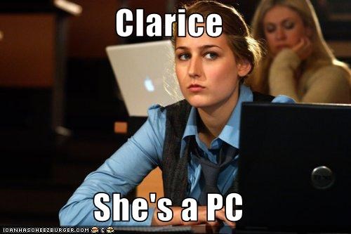 Clarice  She's a PC