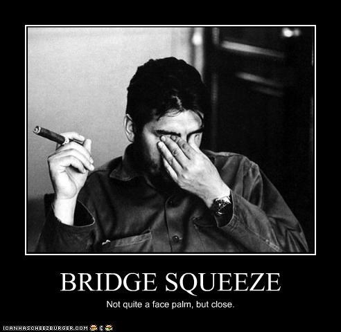 BRIDGE SQUEEZE