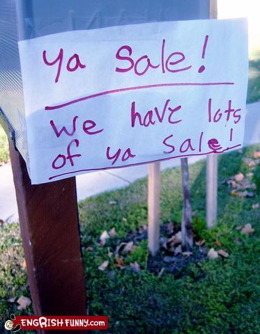 Yard sale, lots of it. 