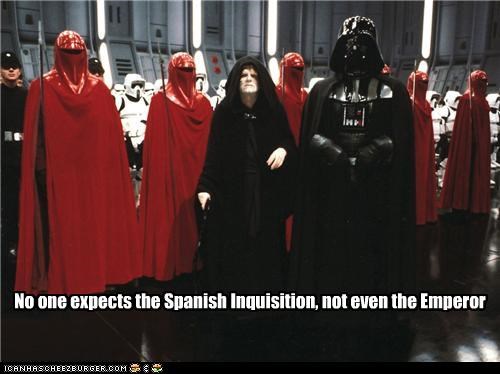 No one expects the Spanish Inquisition, not even the Emperor