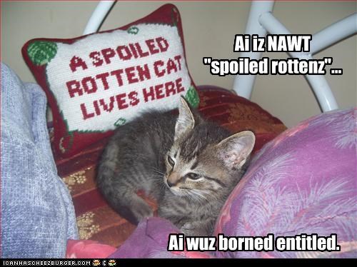 Ai iz NAWT "spoiled rottenz"...