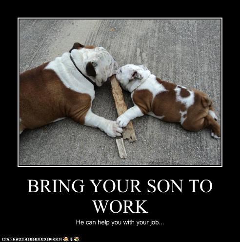 BRING YOUR SON TO WORK