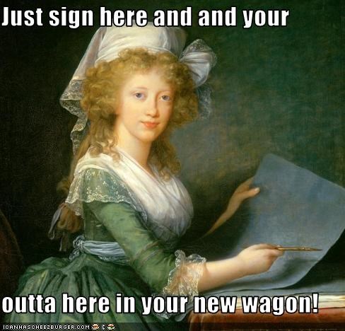 Just sign here and and your   outta here in your new wagon!